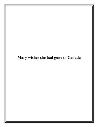 Mary wishes she had gone to Canada