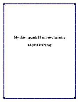 My sister spends 30 minutes learning English everyday