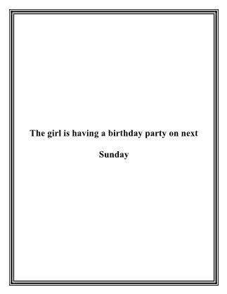The girl is having a birthday party on next Sunday