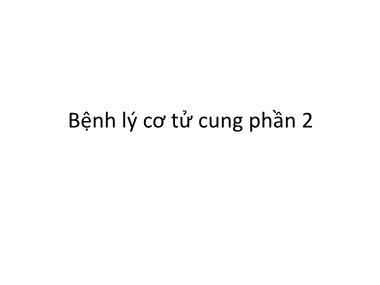 Bài giảng Bệnh lý cơ tử cung phần 2