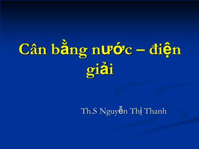 Bài giảng Cân bằng nước – điện giải - Nguyễn Thị Thanh