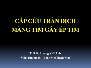 Bài giảng Cấp cứu tràn dịch màng tim gây ép tim - Hoàng Việt Anh