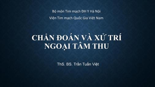 Bài giảng Chẩn đoán và xử trí ngoại tâm thu - Trần Tuấn Việt