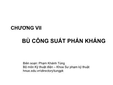 Bài giảng Cung cấp điện - Chương 7: Bù công suất phản kháng - Phạm Khánh Tùng