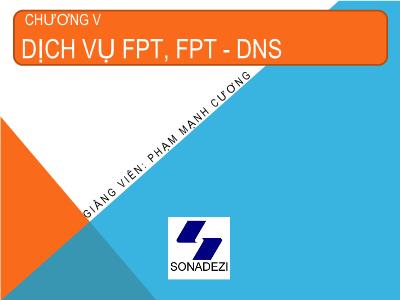 Bài giảng Dịch vụ mạng linux - Chương 5: Dịch vụ FPT, FPT - DNS - Phạm Mạnh Cương