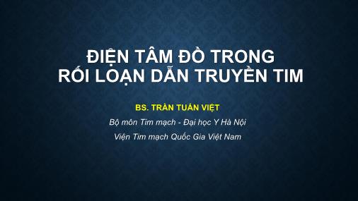 Bài giảng Điện tâm đồ trong rối loạn dẫn truyền tim - Trần Tuấn Việt