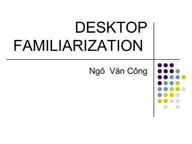 Bài giảng Hệ điều hành Linux - Bài: Desktop Familiarization - Ngô Văn Công