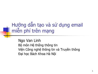 Bài giảng Hệ thống thông tin - Phần I: Tin học căn bản - Chương 4: Hướng dẫn tạo và sử dụng email miễn phí trên mạng - Ngô Văn Linh