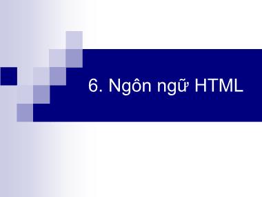 Bài giảng Internet - Bài 6: Ngôn ngữ HTML - Lê Anh Nhật