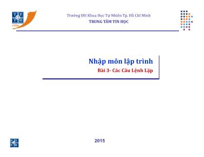 Bài giảng Lập trình - Bài 3: Các câu lệnh lặp - Trường Đại học Khoa học tự nhiên TP Hồ Chí Minh