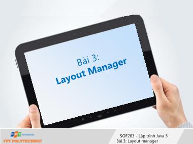 Bài giảng Lập trình Java 3 - Bài 3: Layout Manager