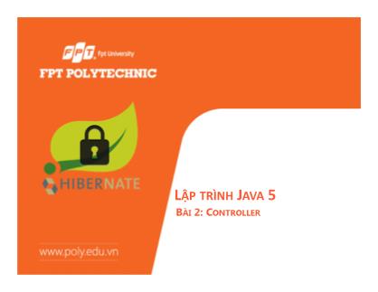 Bài giảng Lập trình Java 5 - Bài 2: Controller - Trường Đại học FPT