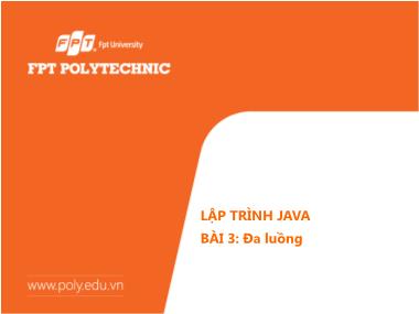 Bài giảng Lập trình Java - Bài 3: Đa luồng - Trường Đại học FPT