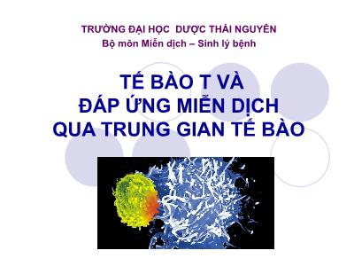 Bài giảng Miễn dịch - Bài: Tế bào T và đáp ứng miễn dịch qua trung gian tế bào