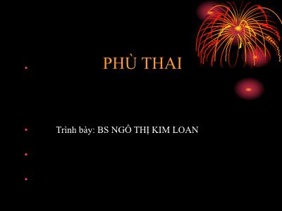 Bài giảng Phù thai - Ngô Thị Kim Loan