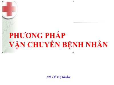 Bài giảng Phương pháp vận chuyển bệnh nhân - Lê Thị Nhân