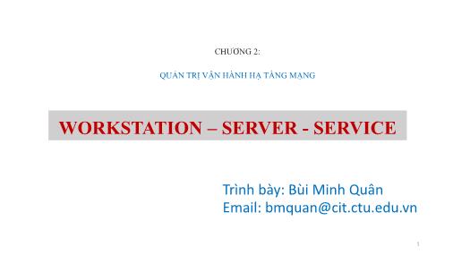 Bài giảng Quản trị mạng - Chương 2: Quản trị vận hành hạ tầng mạng (Phần 2) - Bùi Minh Quân