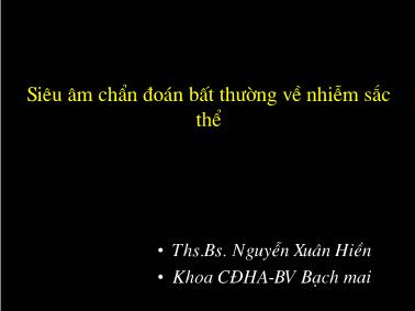 Bài giảng Siêu âm chẩn đoán bất thường về nhiễm sắc thể - Nguyễn Xuân Hiền