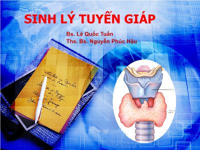 Bài giảng Sinh lý tuyến giáp - Lê Quốc Tuấn