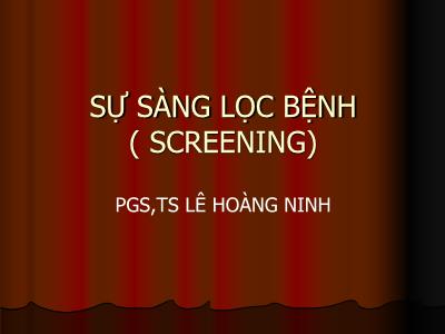 Bài giảng Sự sàng lọc bệnh - Lê Hoàng Ninh