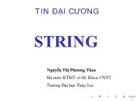 Bài giảng Tin học đại cương - Bài: String - Nguyễn Thị Phương Thảo