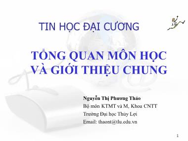 Bài giảng Tin học đại cương - Bài: Tổng quan môn học và giới thiệu chung - Nguyễn Thị Phương Thảo