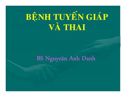 Bệnh tuyến giáp và thai - Nguyễn Anh Danh