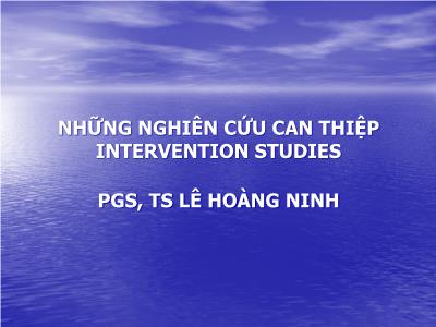 Đề tài Những nghiên cứu can thiệp Intervention Studies - Lê Hoàng Ninh