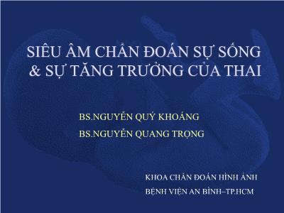 Đề tài Siêu âm chẩn đoán sự sống & sự tăng trưởng của thai - Nguyễn Quý Khoáng