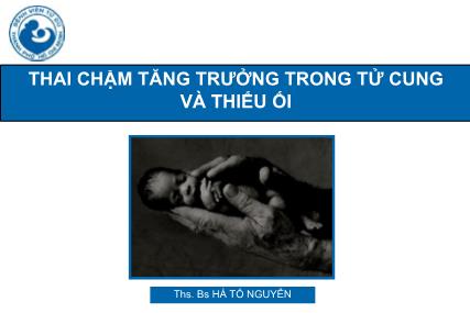 Đề tài Thai chậm tăng trưởng trong tử cung và thiểu ối - Hà Tố Nguyên