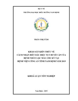 Khóa luận Khảo sát kiến thức về cách nhận biết dấu hiệu tụt huyết áp của bệnh nhân lọc máu chu kỳ tại Bệnh viện Công an tỉnh Nam Định năm 2019