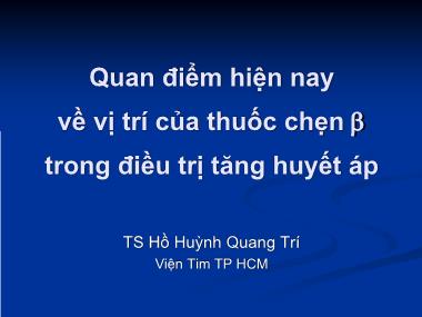 Quan điểm hiện nay về vị trí của thuốc chẹn trong điều trị tăng huyết áp - Hồ Huỳnh Quang Trí