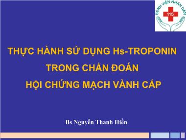 Thực hành sử dụng Hs-TROPONIN trong chẩn đoán hội chứng mạch vành cấp - Nguyễn Thanh Hiền